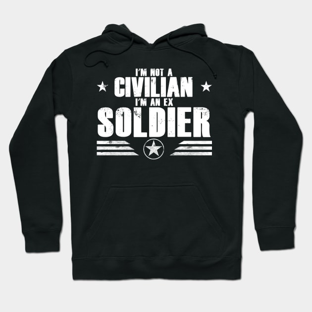 I’m Not A Civilian I’m An Ex Soldier Hoodie by Kev Brett Designs